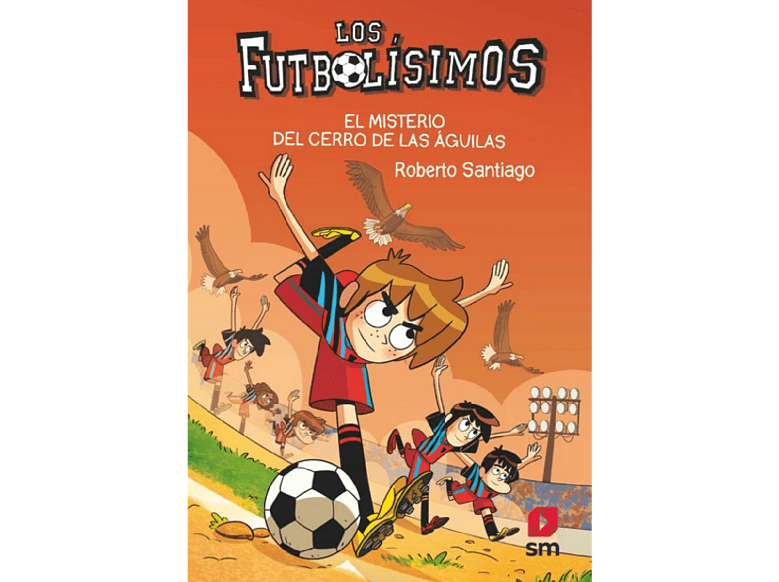 Una portada de libro de dibujos animados con jugadores de fútbol, águilas y el título: "Los Futbolísimos".