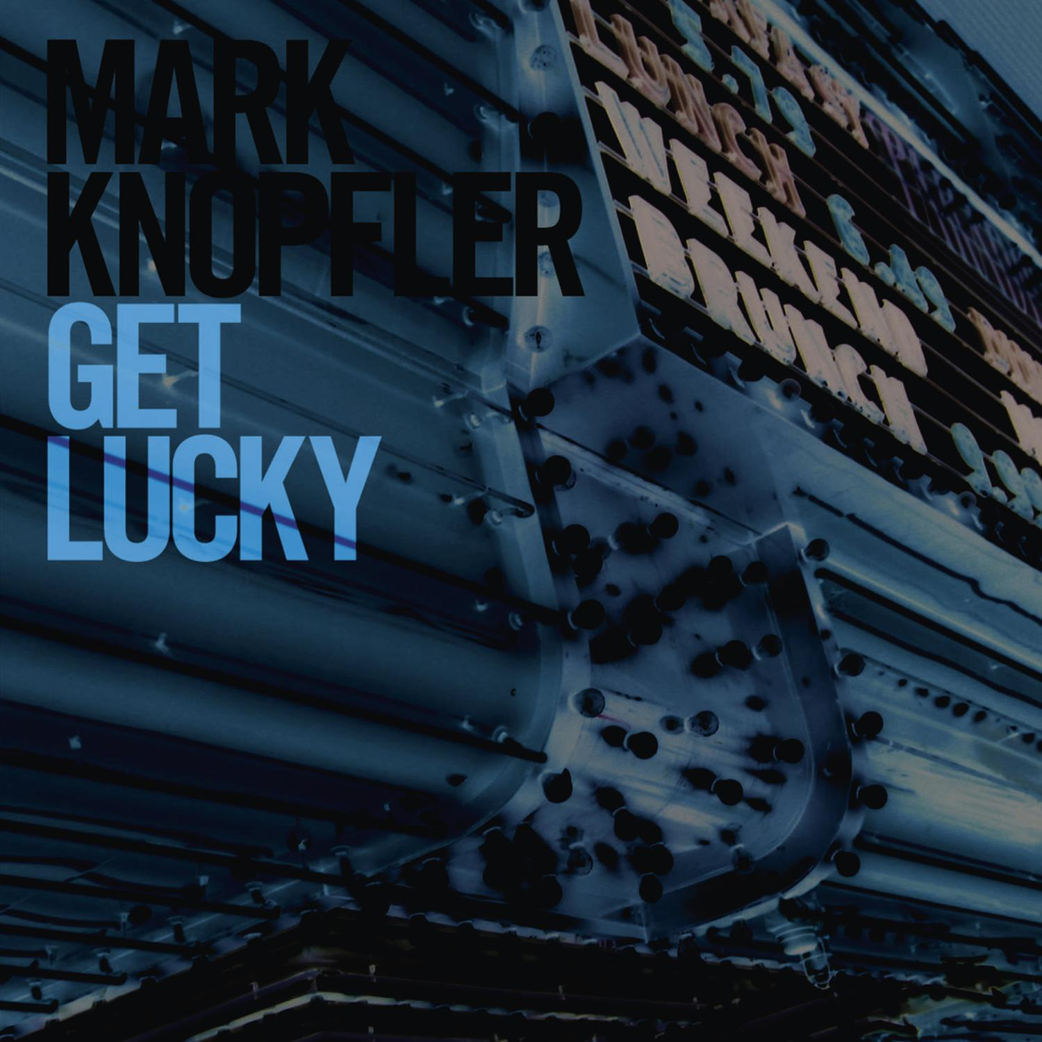 Albumcover mit Text 'MARK KNOPFLER GET LUCKY' über einem Neon-Schild-Hintergrund.