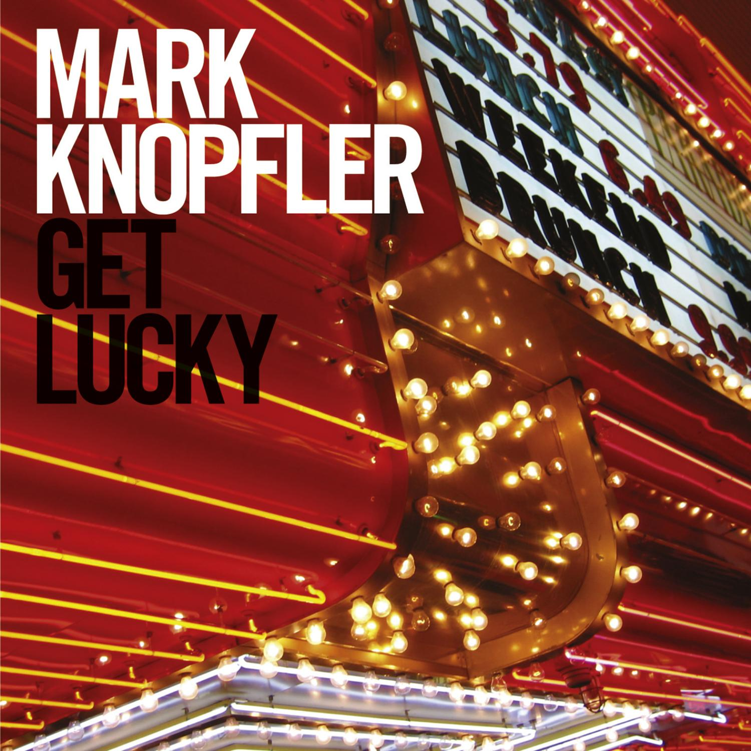 Mark Knopfler Albumcover. Rote und gelbe Neonlichter. Text: 'Get Lucky'.