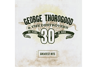 George & The Destroyers Thorogood - Greatest Hits:30 Years Of Rock [CD]