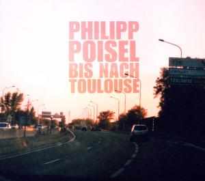 Philipp Poisel - BIS NACH TOULOUSE  - (CD)