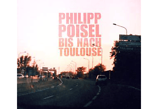 Philipp Poisel | BIS NACH TOULOUSE - (CD) Philipp Poisel auf CD online kaufen | SATURN