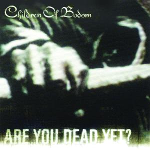 Children of Bodom-Albumcover. Verschwommenes Graustufenbild mit dem Text 'Are You Dead Yet?'.