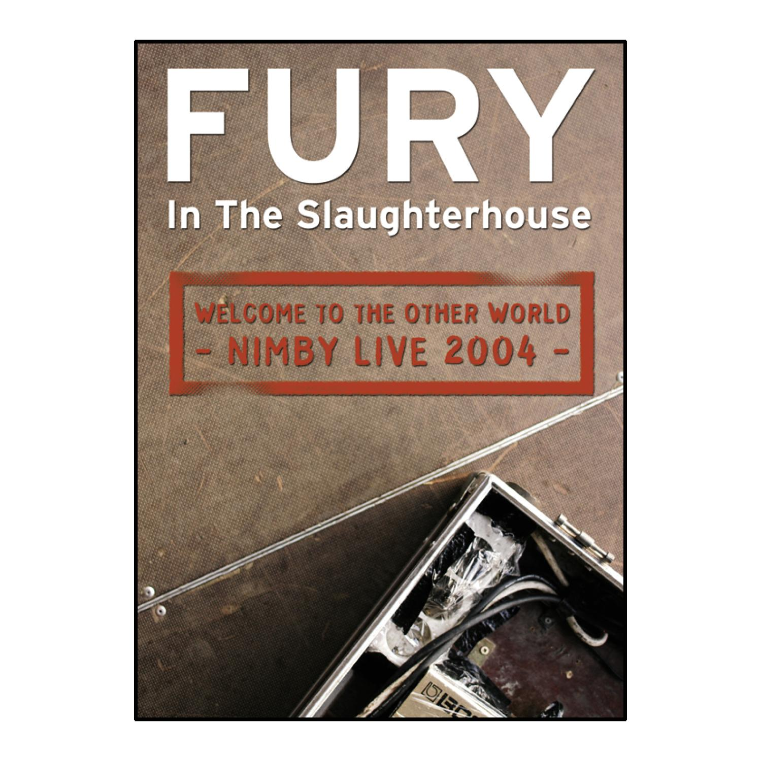 Fury in the Slaughterhouse - Welcome in NIMBY - – (DVD) live 2004 The Other Fury - To Slaughterhouse World the