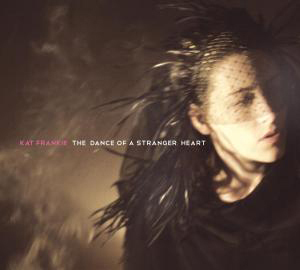 Kat Frankie - THE DANCE OF A STRANGER HEART  - (CD)