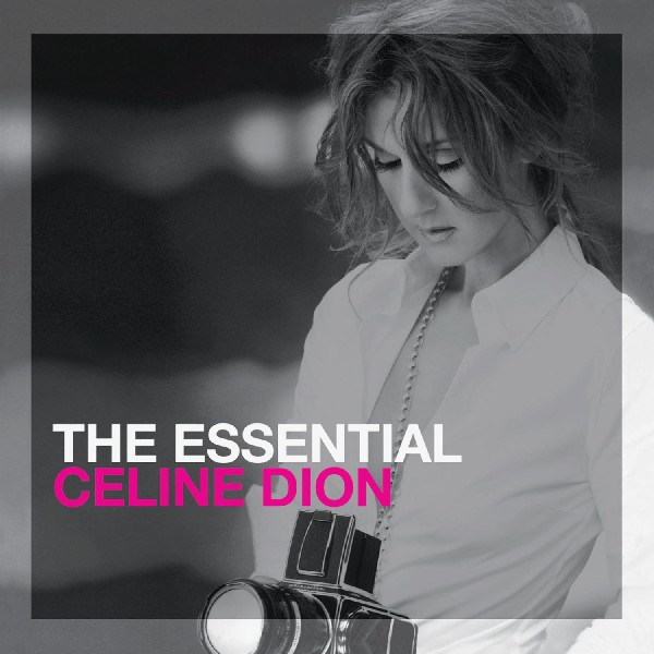 Celine Dion auf dem Cover. Schwarz-Weiß-Foto mit Kamera, Text 'THE ESSENTIAL CELINE DION'.