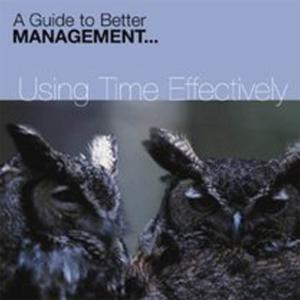A Guide To Better Management - Using Time Effectively  - (CD)