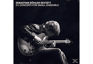 Sebastian Bohlen Sextett - 2 ½  Concerti For Small Ensemble  - (CD)