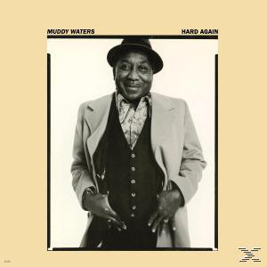 Album borító: Muddy Waters öltönyben és kalapban. Szöveg: Muddy Waters, Hard Again. Háttér: bézs.
