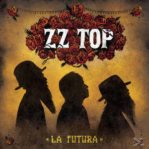 Albumcover von ZZ Top, drei Männer mit Bärten, vor Rosen silhouettiert. Text: ZZ Top, La Futura.