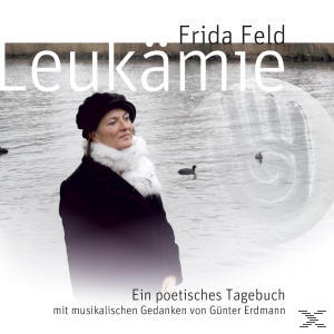 Frida Feld - Leukämie-Ein Poetisches (CD) Tagebuch 