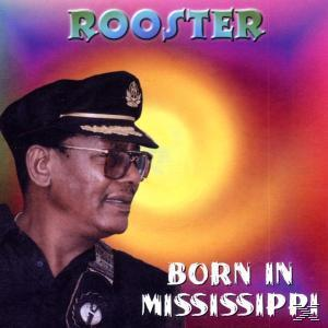 The Rooster - Born In Mississippi  - (CD)