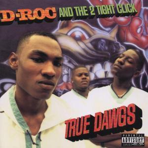 D-Roc / The 2 Tight Click - True Dawgs  - (CD)