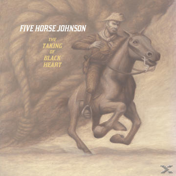 Five Horse Johnson - The Taking Of Black Heart  - (CD)