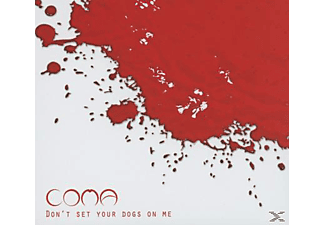 Coma - Don't Set Your Dogs On Me  - (CD)