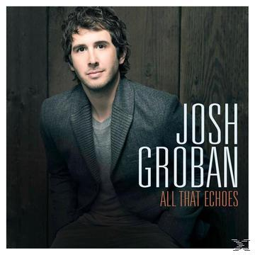 Josh Groban - All That Echoes  - (CD)