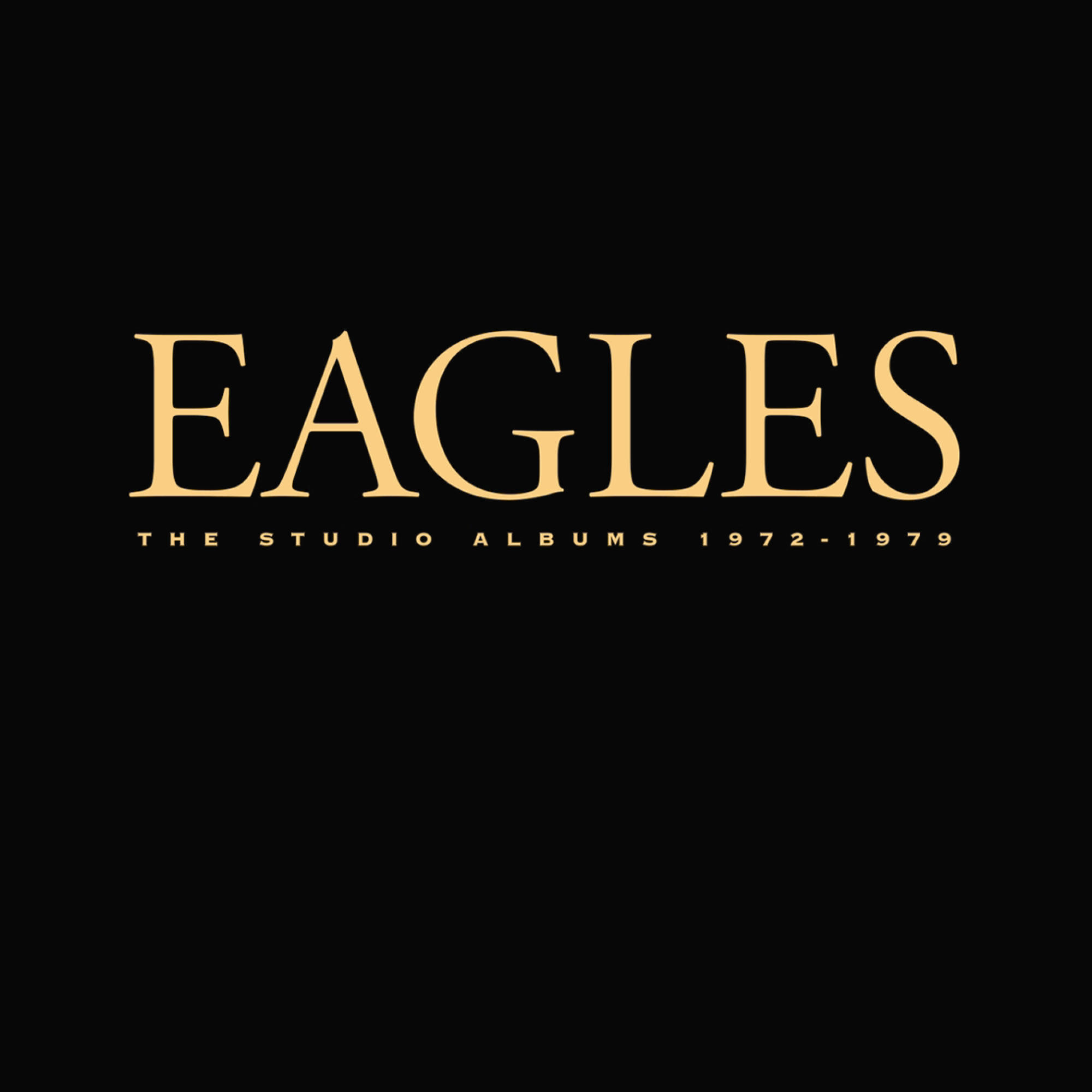 Eagles-Albumcover. Goldener Text auf schwarzem Hintergrund. Der Text lautet: EAGLES, THE STUDIO ALBUMS 1972-1979.
