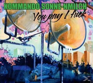 Kommando Sonne-nmilch - You Pay I Fuck  - (CD)
