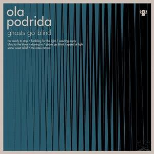 Ola Podrida - GHOSTS GO BLIND  - (Vinyl)