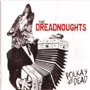 The Dreadnoughts Albumcover. Wolf mit Akkordeon, Polka's Not Dead Text, rote und weiße Farben.