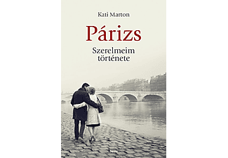 Kati Marton - Párizs - Szerelmeim története