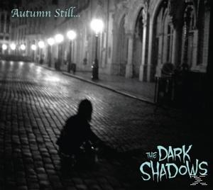 The Dark Shadows - Autumn Still...  - (CD)