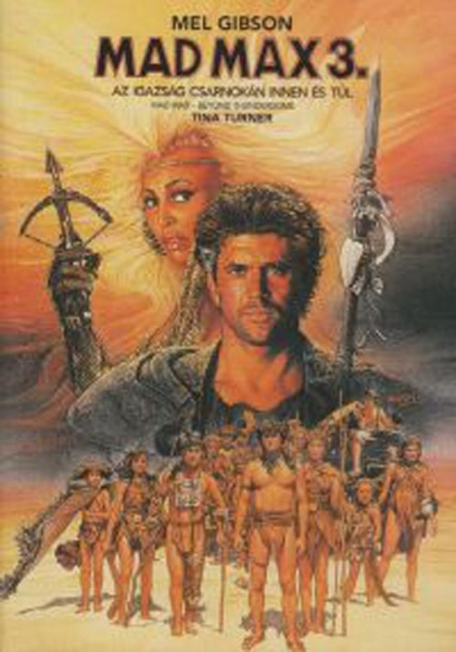 A Mad Max 3. című film plakátja. Mel Gibson és Tina Turner látható. Egy csoport ember áll a hősök előtt.