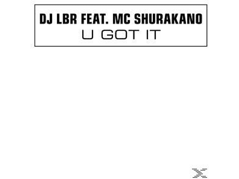 DJ LBR FEAT.MC SHURAKANO - U Got It  - (Vinyl)