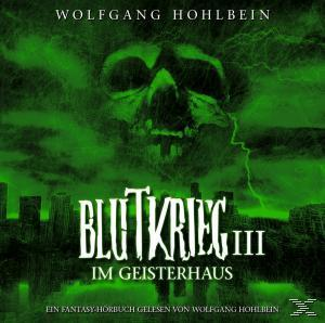 Blutkrieg Im Iii: Geisterhaus Hohlbein - (CD) Wolfgang -