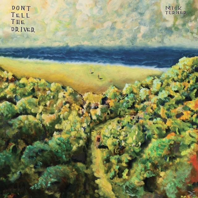 Mick Turner - Don't Tell The Driver  - (CD)