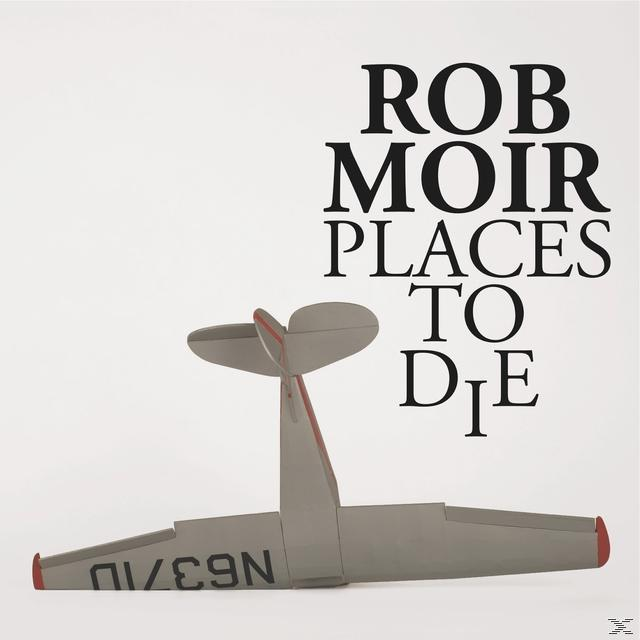 Rob Moir - Places To Die  - (CD)