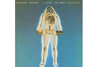 Weather Report - I Sing The Body Electric (CD)
