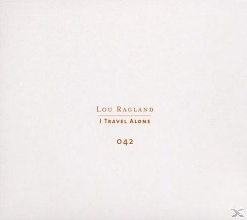 - I Alone Travel Lou - Ragland (CD)