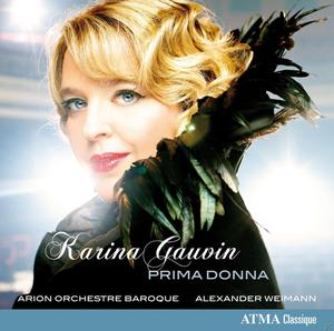 Karina Gauvin, Arion Orchestre Barque, Alexander Weimann - Prima Donna  - (CD)