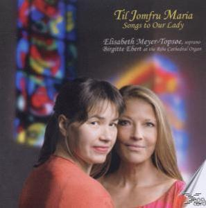 Meyer-Topsöe,Elisabeth/Ebert,Birgitte - Til Jomfru Maria-An die Jungfrau Maria  - (CD)