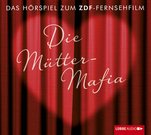Die Mütter-Mafia (CD) - - zum ZDF-Fernsehfilm Hörspiel