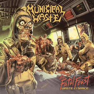 Albumcover: Municipal Waste, The Fatal Feast. Zombie in Schutzanzug. Weltraum-Thema.
