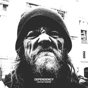 Dependency - Love Not Wasted  - (CD)