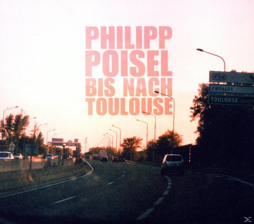 Albumcover mit Straße, Autos und Text: 'Philipp Poisel Bis Nach Toulouse'.