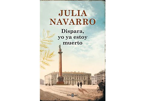 Libro - Dispara, Yo Ya Estoy Muerto, Julia Navarro