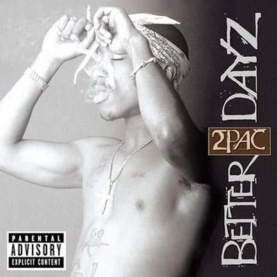 2Pac album borítója, fekete-fehér. Égő cigarettát tart, bandanát és ékszert visel. Füst száll. Album címe: 'Better Dayz'.