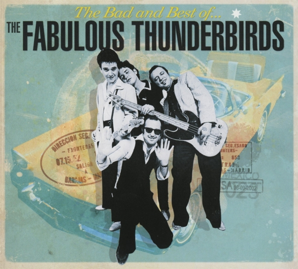 The Fabulous Thunderbirds - The Bad And Best Of The Fabulous Thunderbirds  - (CD)