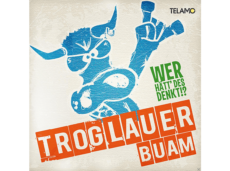 Troglauer Buam - Wer Hätt\' Des Denkt!?  - (CD)