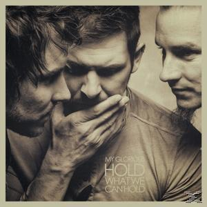 My Glorious - Hold What We Can Hold  - (CD)