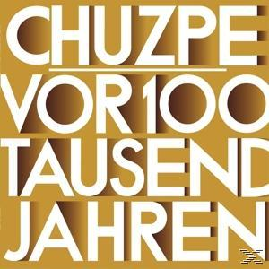 Bild mit Text: CHUZPE, VOR 100 TAUSEND JAHREN, in Weiß, vor gelbem Hintergrund.