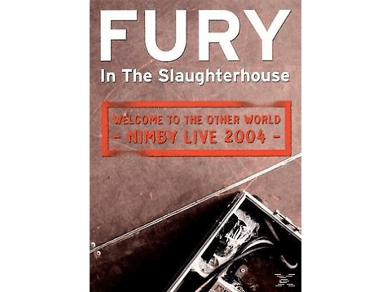 Fury in the Slaughterhouse - Fury in the Slaughterhouse - Welcome To The Other World – NIMBY live 2004  - (DVD)