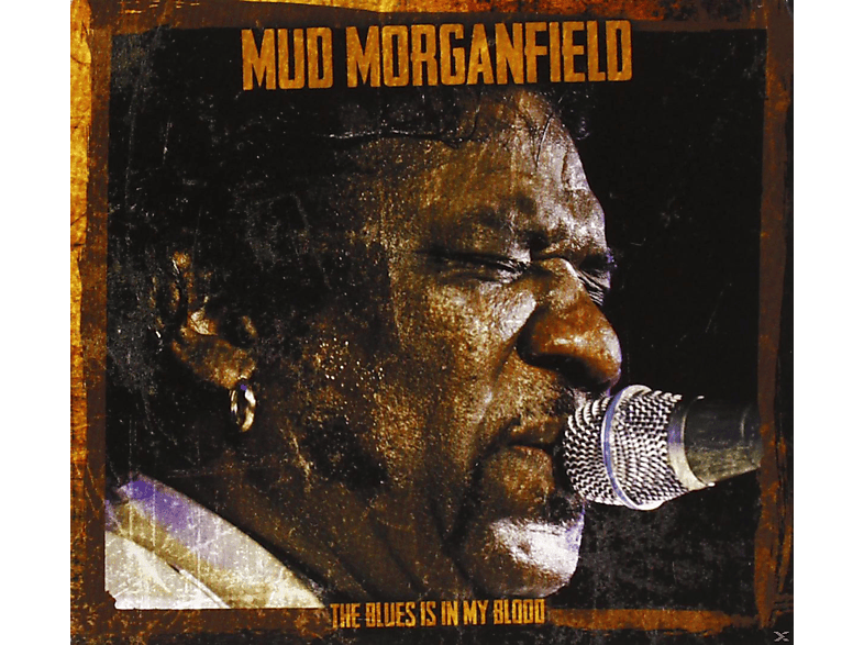 Mud Morganfield - The Blues Is In My Blood  - (CD)