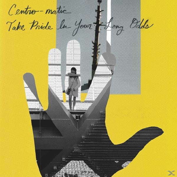 Centro-matic - YOUR TAKE ODDS - (Vinyl) LONG IN PRIDE