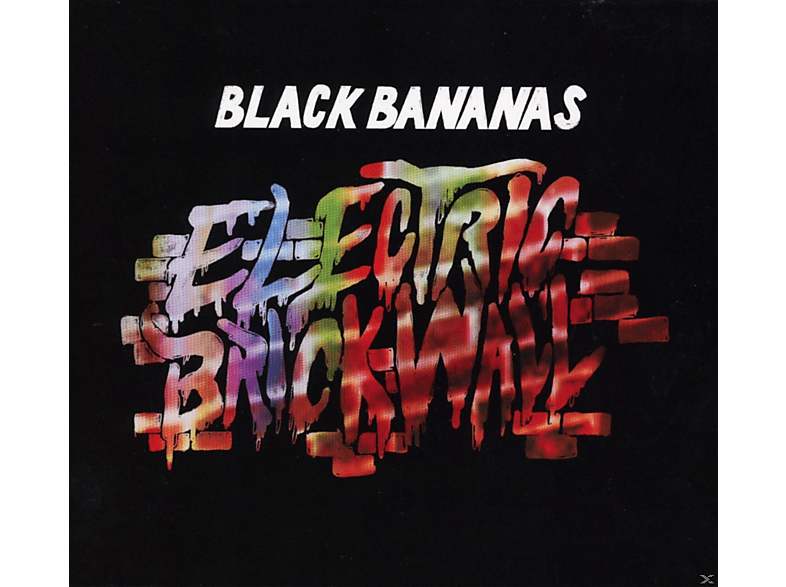 Black Bananas - Electric Brick Wall  - (CD)