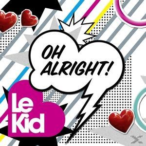 Le Kid - Oh Alright!  - (CD)